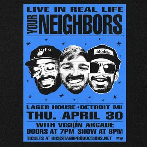 Your Neighbors w/ VISION ARCADE event on Thursday, April 30, 2026