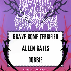 Sybil, Proxoxie, DOBBIE, Allen Gates, Brave Rome Terrified event on Wednesday, April 22, 2026