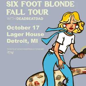 Six Foot Blonde w/ deadbeatdad event on Friday, October 17, 2025
