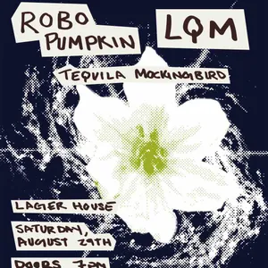 Robo Pumpkin & LQM w/ Tequila Mockingbird event on Saturday, August 29, 2026