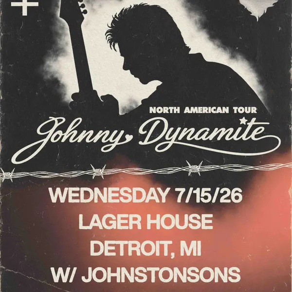 Johnny Dynamite w/ Johnstonsons - 7/15/2026 | Lager House Detroit