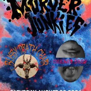 Murder Junkies w/ Busby Death Chair, Cherry Drop event on Saturday, August 22, 2026